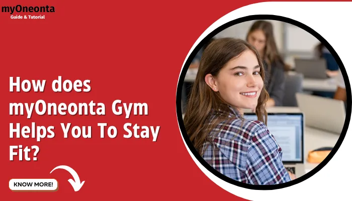 How does myOneonta Gym Helps You To Stay Fit?