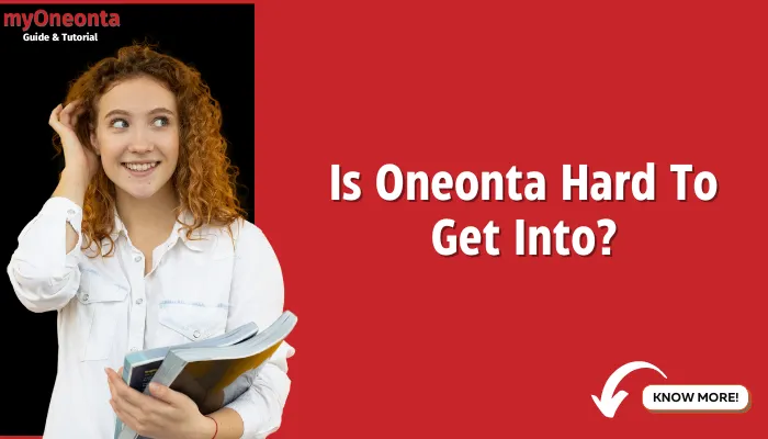 Is Oneonta Hard To Get Into?